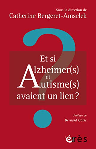 Et si Alzheimer(s) et Autisme(s) avaient un lien ? (L'âge et la vie - Prendre soin des personnes â PDF