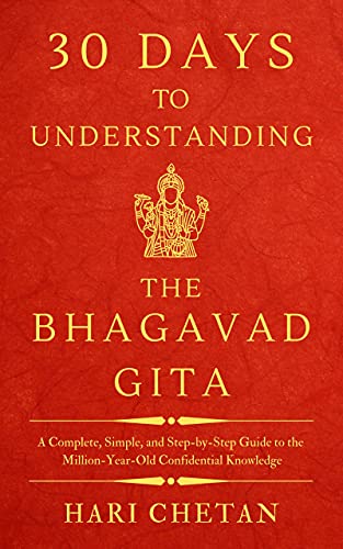 30 Days to Understanding the Bhagavad Gita: A Complete, Simple,
