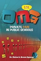 O.M.G.: Private Pain In Public Schools 1482074842 Book Cover