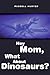 Produktbild Hey Mom, What About Dinosaurs