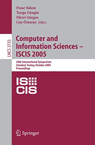 Computer and Information Sciences - ISCIS 2005: 20th International Symposium, Istanbul, Turkey, October 26 -- 28, 2005, Proceedings (Lecture Notes in Computer Science, 3733)