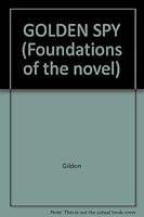 GOLDEN SPY (Foundations of the novel) 0824005260 Book Cover