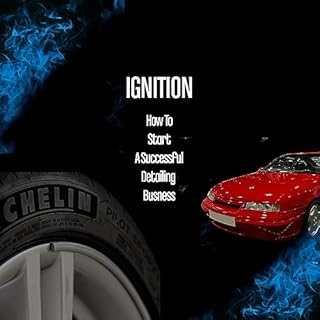 Ignition: How to Start a Successful Detailing Business cover art
