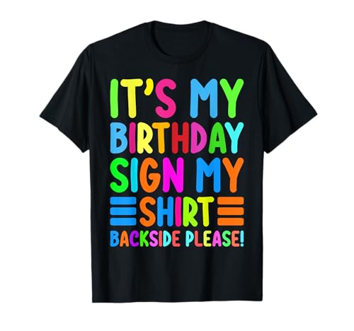 Its My Birthday Sign My Shirt Backside Please Birthday Funny Camiseta