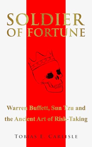 Soldier of Fortune: Warren Buffett, Sun Tzu and the Ancient Art of Risk-Taking