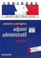 Adjoint administratif : Annales corrigées catégorie C 2216107328 Book Cover