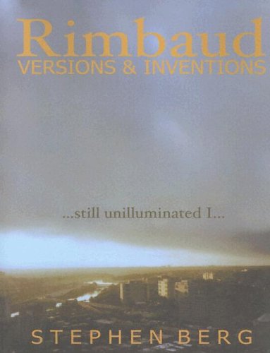 Rimbaud Versions And Inventions: Still Unilluminated I...