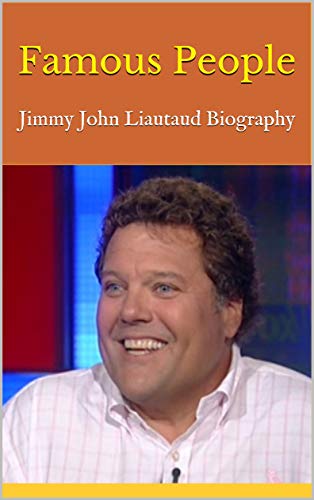 Amazon Com Famous People Jimmy John Liautaud Biography Ebook Verity Kindle Store