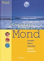 Gesünder leben mit dem Mond. Gesundheit, Wellness, Körperpflege nach dem Mondkalender. 3778750801 Book Cover