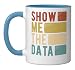 Show Me The Data - Data Scientist Data Analyst Ceramic Mug, Blue/White