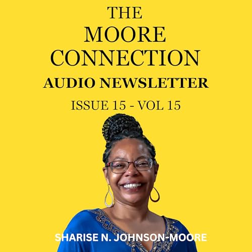 The Moore Connection Audio Newsletter - Issue 15 - Volume 15 - Engaging Your Readers & Beyond The Book