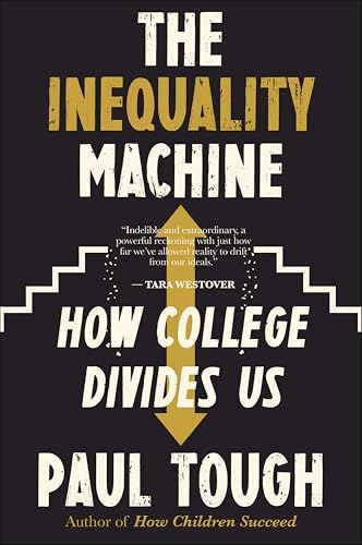 The Inequality Machine: How College Divides Us