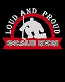  Loud And Proud Goalie Mom: Hockey Goalie Moms Are Loud and Proud 2021-2022 Weekly Planner & Gratitude Journal (110 Pages, 8\" x 10\") Calender For Daily Notes, Thankfulness Reminders & To Do Lists