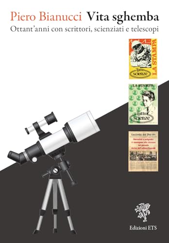 Vita sghemba. Ottant'anni con scrittori, scienziati e telescopi