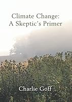 Climate Change:: A Skeptic's Primer B08TQJ8WZY Book Cover