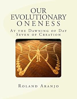 Paperback Our Evolutionary Oneness: At the Dawning of Day Seven of Creation Book