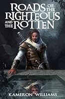 Roads of the Righteous and the Rotten 1530321050 Book Cover