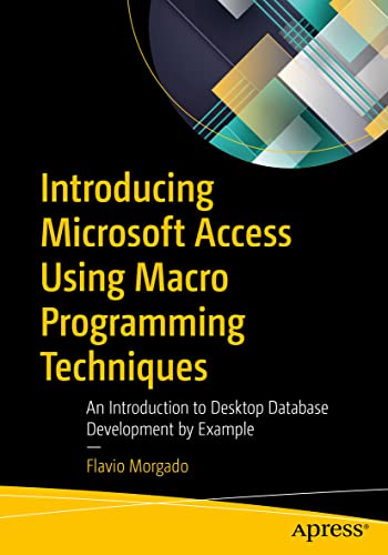 Introducing Microsoft Access Using Macro Programming Techniques: An Introduction to Desktop Database Development by Example view 2