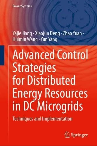 Advanced Control Strategies for Distributed Energy Resources in DC Microgrids: Techniques and Implementation (Power Systems)
