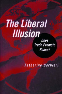 The Liberal Illusion: Does Trade Promote Peace?