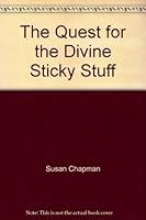 The Quest for the Divine Sticky Stuff 0858197901 Book Cover