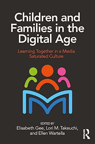 Children and Families in the Digital Age: Learning Together in a Media Saturated Culture      1st Edition, Kindle Edition