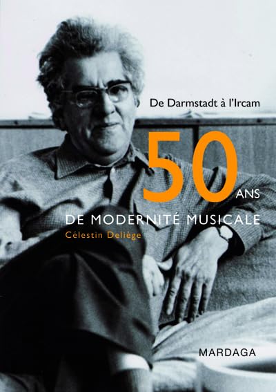 Modernité musicale livre de musicologie sur l'histoire de l'Ircam et Darmstadt