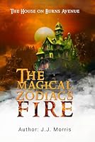 The Magical Zodiacs: Fire: The House on Burns Avenue B0D66V5DQM Book Cover