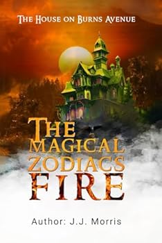 The Magical Zodiacs: Fire: The House on Burns Avenue