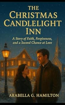 The Christmas Candlelight Inn: A Story of Faith, Forgiveness, and a Second Chance at Love