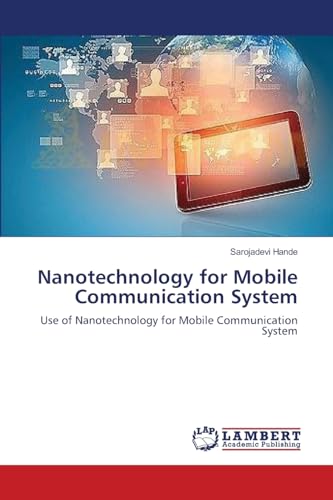 Nanotechnology for Mobile Communication System: Use of Nanotechnology for Mobile Communication System
