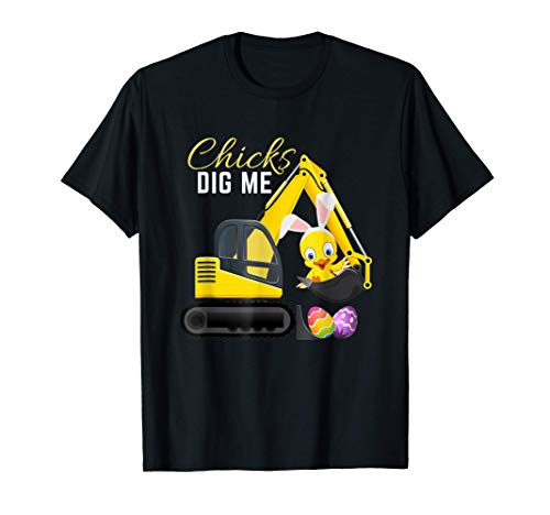 Chicks Dig Me, Cute Easter Excavator design for boys T-Shirt