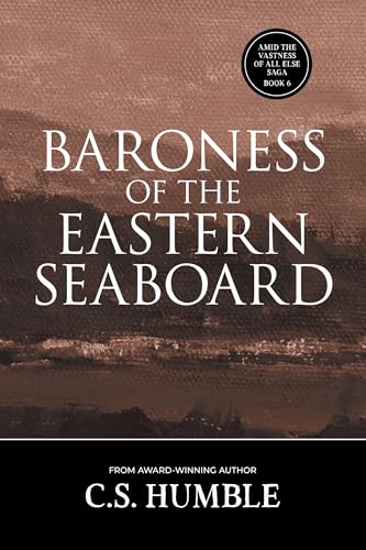 Baroness of the Eastern Seaboard (Amid the Vastness of All Else Book 6)