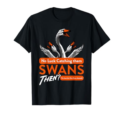 Meta Cortex Women's No Luck Catching Them Swans Then Quote Black Classic Fit Long Sleeve T-Shirt S