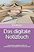 Produktbild Das digitale Notizbuch: Informationen aufheben, teilen und wiederfinden mit OneNote 2010, 2013 und 2016 (Kurz & Knackig)