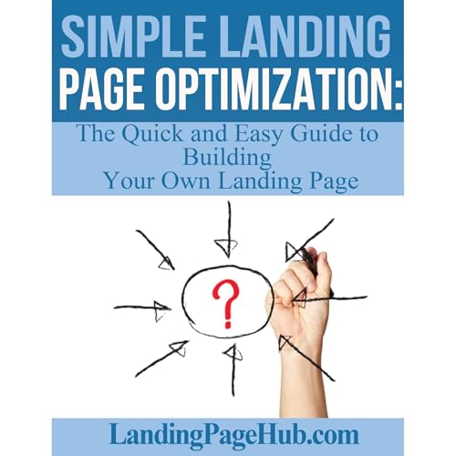 Simple Landing Page Optimization: The Quick and Easy Guide to Building Your Own Landing Page by Meron Tewelde episode artwork