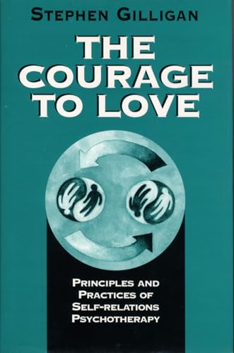 The Courage to Love: Principles and Practices of...