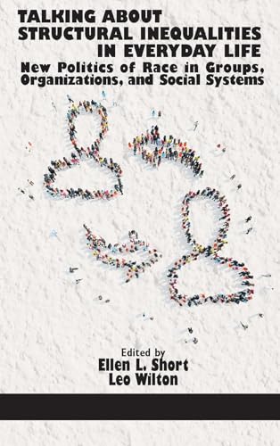 Talking About Structural Inequalities in Everyday Life: New Politics of Race in Groups, Organizations, and Social Systems