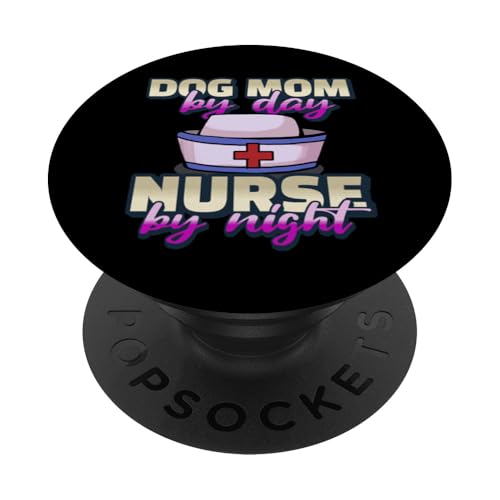 Funny Nurse Appreciation Dog Mom By Day And Nurse By Night PopSockets PopGrip Intercambiable