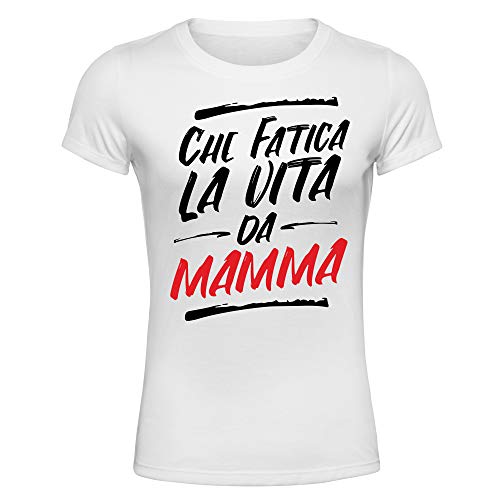 T-Shirt Maglietta Che Fatica la Vita da Mamma, Idea Regalo per la Festa del Mamma, Manica Corta (Bianco, XL IT Donna)