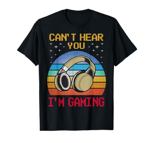 Funny Gamer Gift Headset Can't Hear You I'm Gaming Camiseta