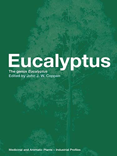 Eucalyptus: The Genus Eucalyptus (Medical and Aromatic Plants - Industrial Profiles)