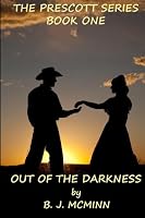 Out of the Darkness (The Prescott Series) (Volume 1) 1481093118 Book Cover