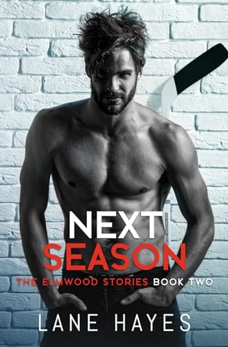 Next Season: MM Small Town/Hockey Romance (The Elmwood Stories)