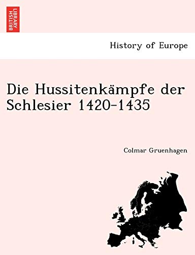 Die Hussitenka Mpfe Der Schlesier 1420-1435 (English and German Edition)