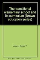 The transitional elementary school and its curriculum (Brown education series) B0007DEE6Q Book Cover