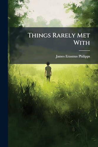 Things Rarely Met With: Patience, Unworldliness [&C.]