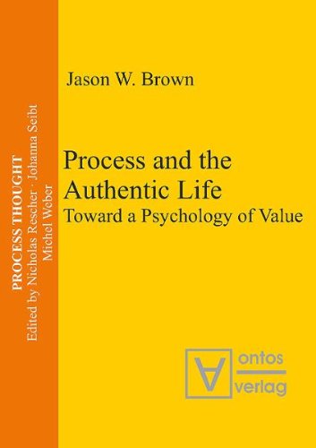 Process And the Authentic Life: Toward a Psychology of Value (Process Thought)