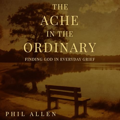 Enjoy The Ache in the Ordinary from Phil Allen episode artwork