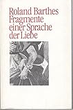  Fragmente einer Sprache der Liebe. Übersetzt von Hans-Horst Henschen.
